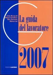 La guida del lavoratore 2007 edito da Edizioni Lavoro