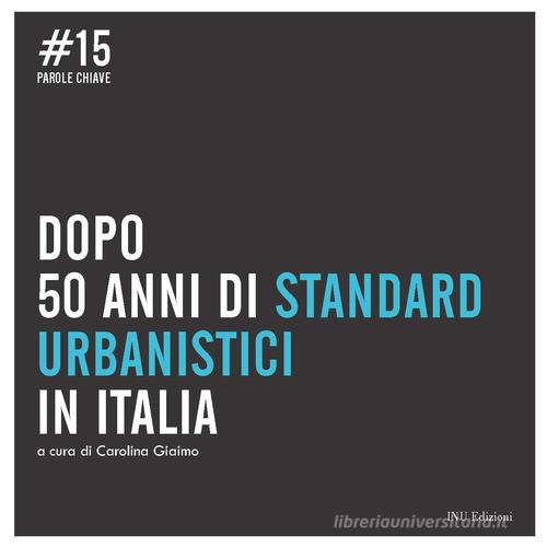 Dopo 50 anni di standard urbanistici in Italia edito da INU Edizioni