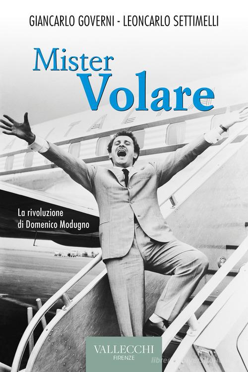 Mister volare di Giancarlo Governi, Leoncarlo Settimelli edito da Vallecchi Firenze