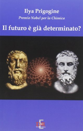 Il futuro è già determinato? di Ilya Prigogine edito da Di Renzo Editore