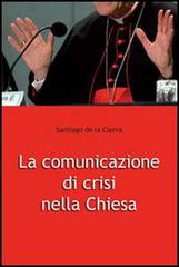 La comunicazione di crisi nella Chiesa di Santiago de la Cierva edito da Edusc