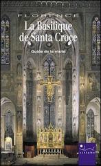 La Basilique de Santa Croce. Ediz. illustrata di Beatrice Paolozzi Strozzi edito da Sillabe