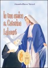 La tua amica santa Caterina Labouré di Massimiliano Taroni edito da Mimep-Docete