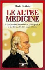 Le altre medicine. Compendio di medicina omeopatica e medicina tradizionale cinese di Mario C. Aluigi edito da Aiep