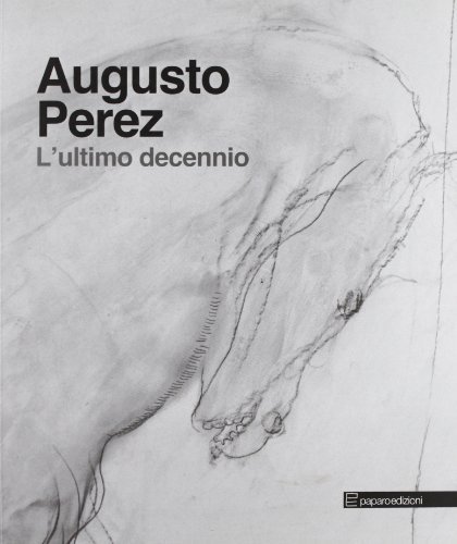 Augusto Perez. L'ultimo decennio di Massimo Tartaglione, Maria Corbi edito da Paparo