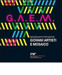 Gaem. Secondo premio internazionale giovani artisti e mosaico. Ediz. multilingue edito da MAR - Museo d'Arte della Città