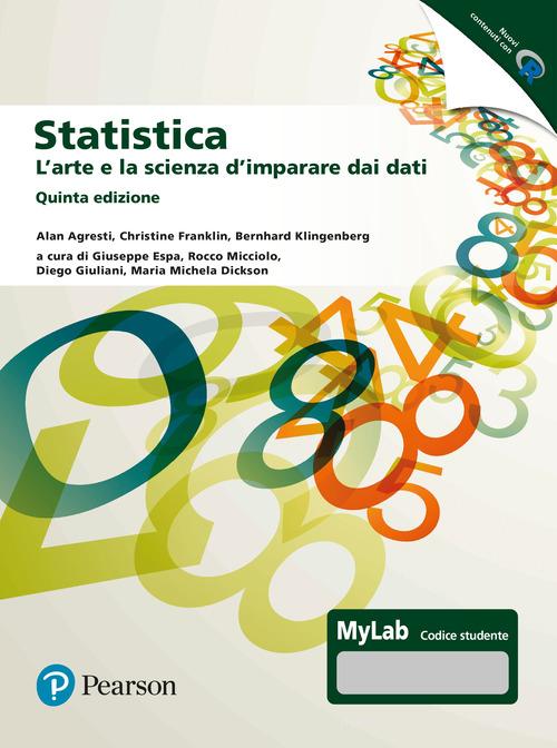 Statistica: l'arte e la scienza d'imparare dai dati. Ediz. MyLab. Con espansione online di Alan Agresti, Christine Franklin, Bernhard Klingenberg edito da Pearson