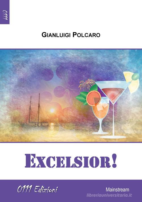 Excelsior! di Gianluigi Polcaro edito da 0111edizioni