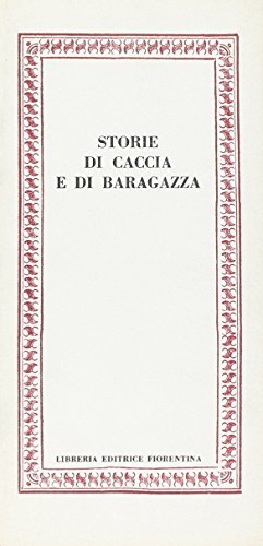 Storie di caccia e di baragazza di Riccardo Barchielli edito da Libreria Editrice Fiorentina