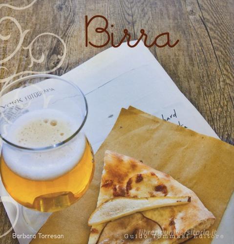 Birra di Barbara Torresan edito da Guido Tommasi Editore-Datanova