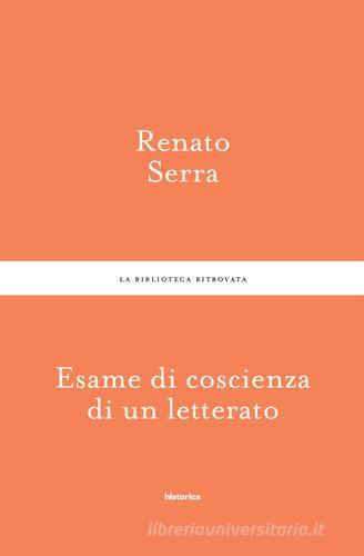 Esame di coscienza di un letterato di Renato Serra edito da Historica Edizioni