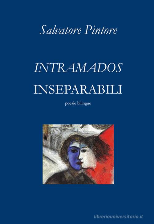 Intramados-Inseparabili. Ediz. bilingue di Salvatore Pintore edito da Autopubblicato