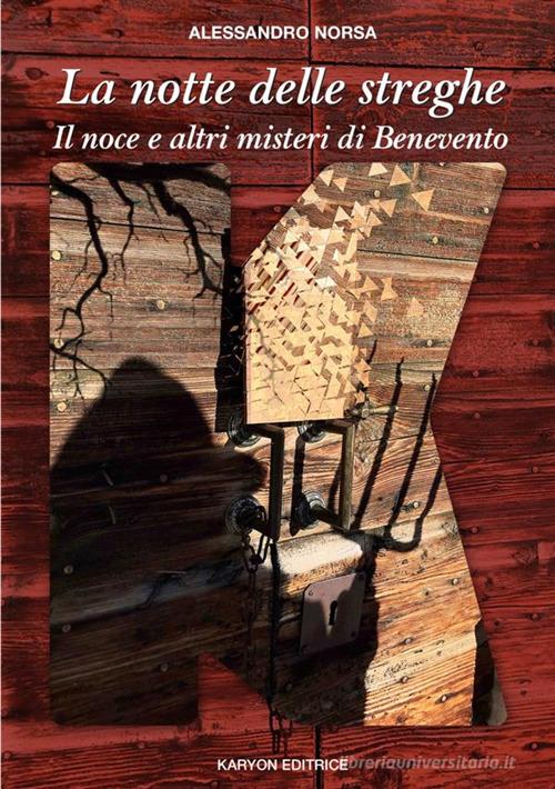 La notte delle streghe. Il noce e altri misteri di Benevento di Alessandro Norsa edito da StreetLib