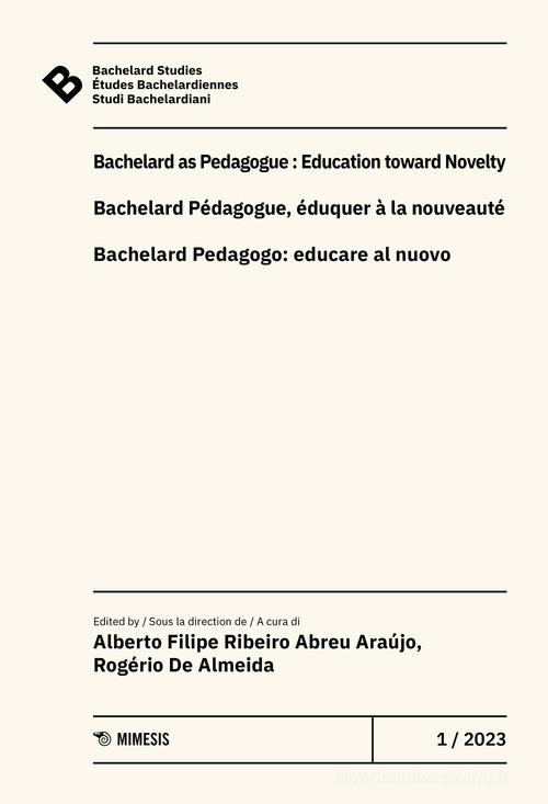Bachelard Studies-Études Bachelardiennes-Studi Bachelardiani (2023). Ediz. multilingue vol.1 edito da Mimesis