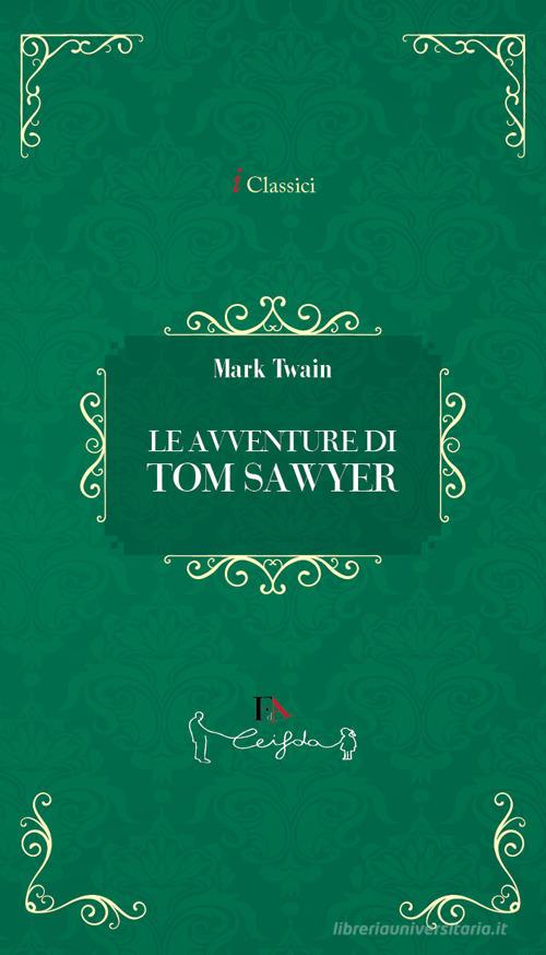 Le avventure di Tom Sawyer di Mark Twain edito da Casa Editrice il Filo di Arianna