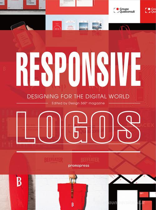 Responsive logos. Designing for the digital world di Wang Shaoqiang edito da Promopress