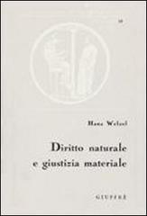 Diritto naturale e giustizia materiale di Hans Welzel edito da Giuffrè