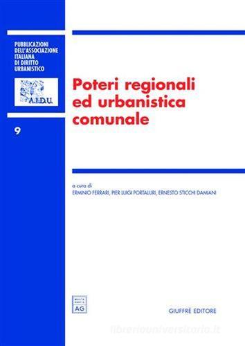 Poteri regionali ed urbanistica comunale. Atti del 7° Convegno nazionale (Lecce, 19-20 novembre 2004) edito da Giuffrè