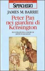 Peter Pan nei giardini di Kensington di James Barrie edito da Rizzoli