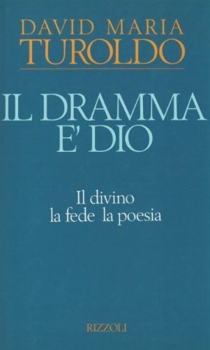 Il dramma è Dio di David Maria Turoldo edito da Rizzoli