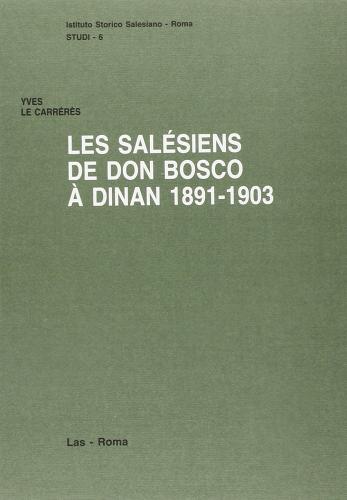 Salésiens de don Bosco à Dinan (1891-1903). Une oeuvre naissante brisée par le sénat (Les) di Yves Le Carrérès edito da LAS