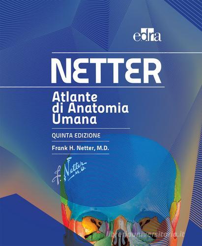 Netter. Atlante di anatomia umana con quaderno per appunti di Frank H. Netter edito da Edra Masson