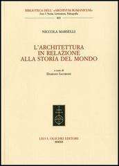 L' architettura in relazione alla storia del mondo di Nicola Marselli edito da Olschki