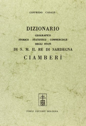 Ciamberì (rist. anast.) di Goffredo Casalis edito da Forni