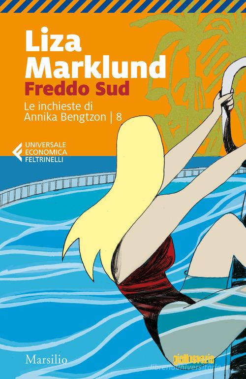 Freddo sud. Le inchieste di Annika Bengtzon vol.8 di Liza Marklund edito da Marsilio