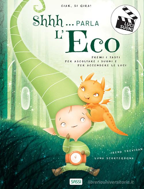 Shhh parla l'eco. Ciak si gira. Ediz. a colori di Irena Trevisan, Luna  Scortegagna - 9788830301900 in Libri musicali