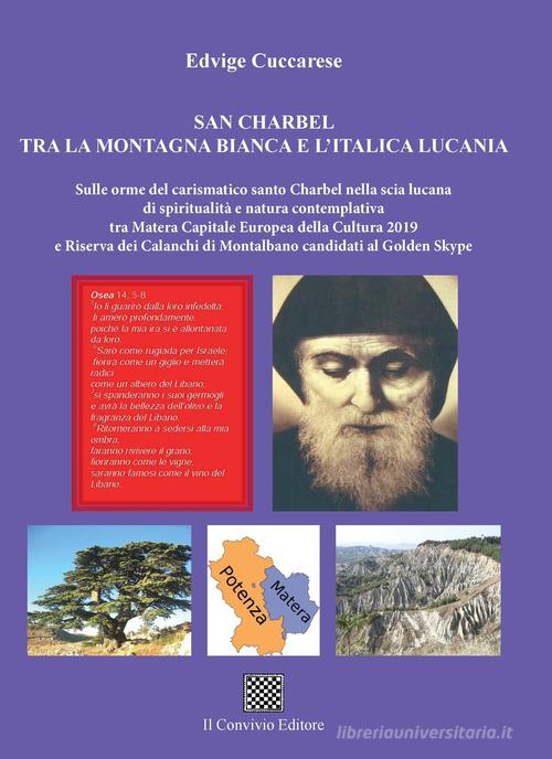 San Charbel tra la montagna bianca e l'italica Lucania di Edvige Cuccarese edito da Il Convivio
