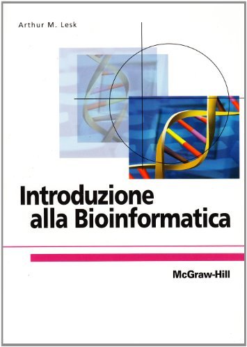 Introduzione alla Bioinformatica di Arthur M. Lesk edito da McGraw-Hill Education
