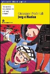 Jorg e Marian di Giuseppe Pederiali edito da Mondadori Bruno Scolastica