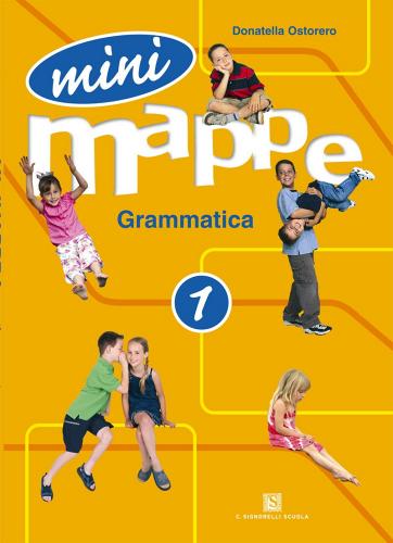 Mini mappe. Grammatica. Per la 1ª classe elementare di Donatella Ostorero edito da Carlo Signorelli Editore