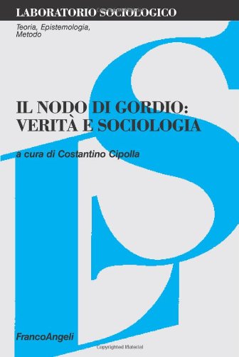 Il nodo di Gordio: verità e sociologia edito da Franco Angeli
