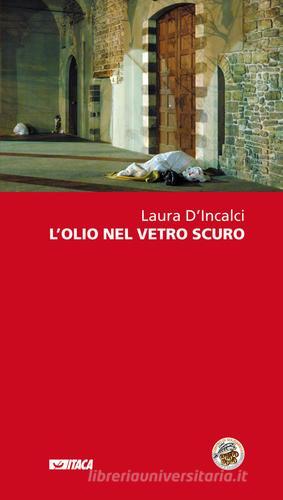 L' olio nel vetro scuro di Laura D'Incalci edito da Itaca (Castel Bolognese)