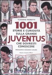 1001 storie e curiosità sulla grande Juventus che dovresti conoscere di Claudio Moretti edito da Newton Compton