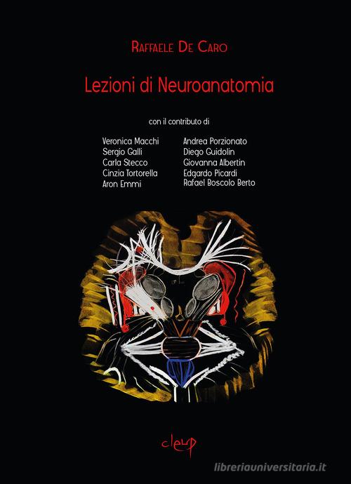 Lezioni di neuroanatomia di Raffaele De Caro edito da CLEUP