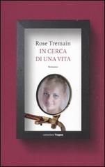 In cerca di una vita di Rose Tremain edito da Marco Tropea Editore