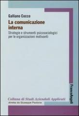La comunicazione interna. Strategie e strumenti psicologici per le organizzazioni motivanti di Galliano Cocco edito da Franco Angeli