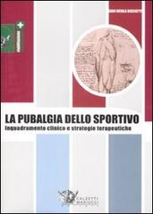 La pubalgia dello sportivo. Inquadramento clinico e strategie terapeutiche di G. Nicola Bisciotti edito da Calzetti Mariucci