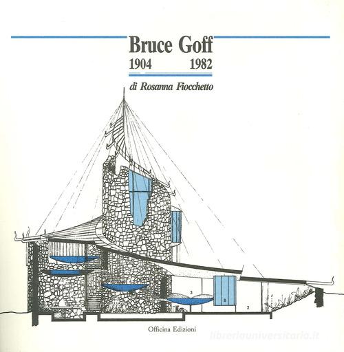 Bruce Goff (1904-1982) di Rosanna Fiocchetto edito da Officina
