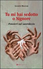 Tu mi hai sedotto o Signore. Pensieri sul sacerdozio di Giuseppe Molinari edito da Tau