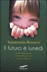 Il futuro è lunedì di Annamaria Bonucci edito da Corbaccio