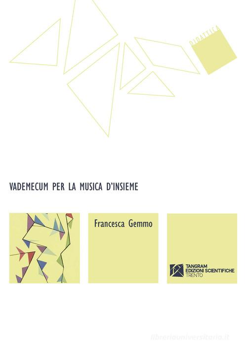 Vademecum per la musica d'insieme di Francesca Gemmo edito da Tangram Edizioni Scientifiche