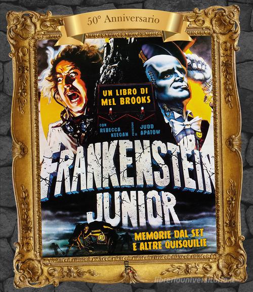 Frankenstein junior. Memorie dal set e altre quisquilie. Ediz. 50° anniversario di Mel Brooks, Rebecca Keegan edito da Sagoma