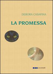 La promessa di Debora Casafina edito da GraficaElettronica