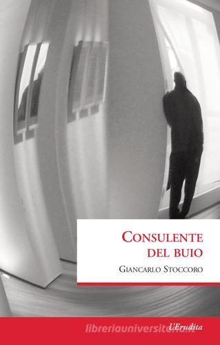 Consulente del buio di Giancarlo Stoccoro edito da L'Erudita