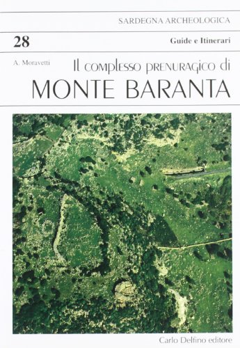 Il complesso prenuragico di monte Baranta di Alberto Moravetti edito da Carlo Delfino Editore