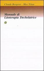 Manuale di litoterapia dechelatrice di Claude Bergeret, Max Tétau edito da Nuova IPSA